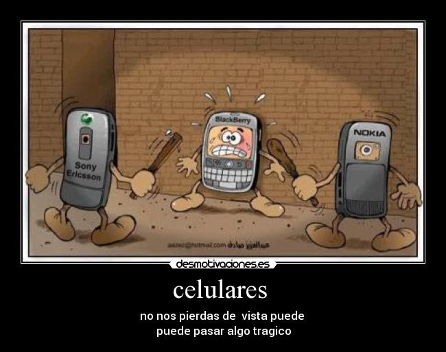celulares - no nos pierdas de vista puede
puede pasar algo tragico