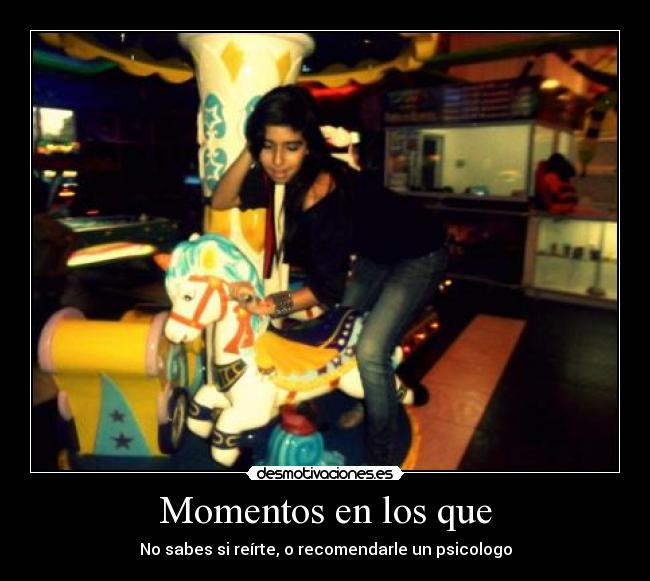 Momentos en los que -