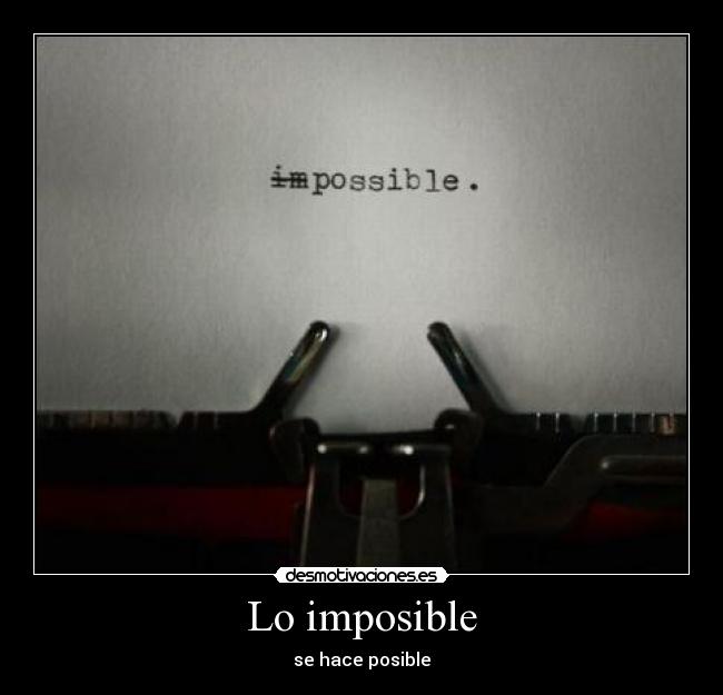 Lo imposible - se hace posible