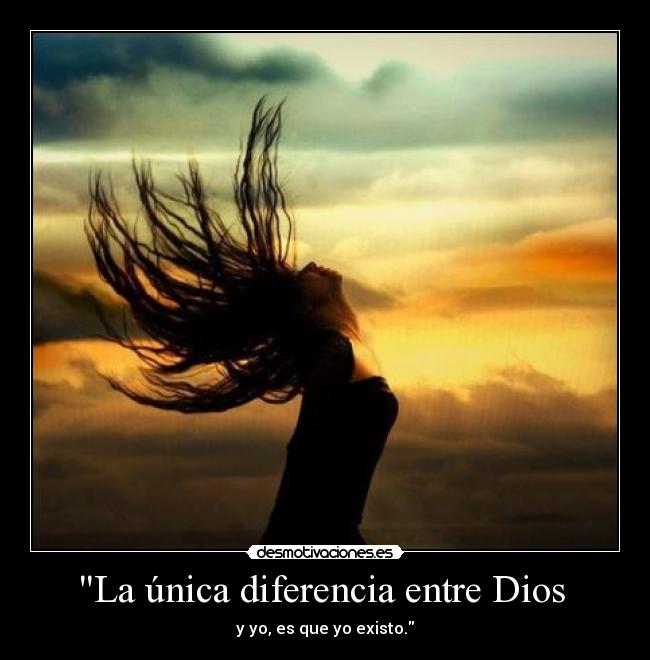 La única diferencia entre Dios  - 