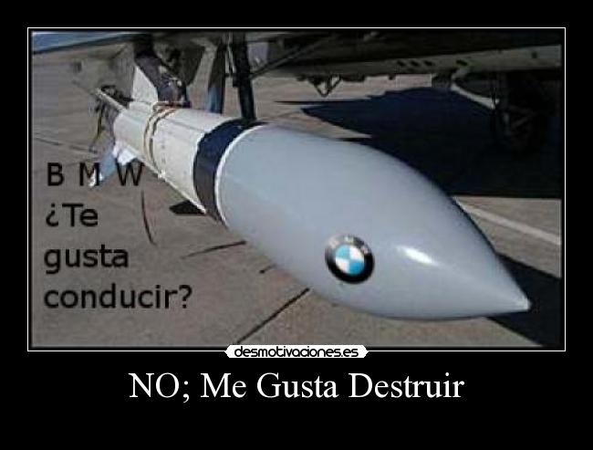 NO; Me Gusta Destruir -