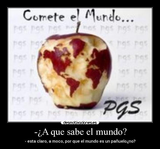 -¿A que sabe el mundo? - 