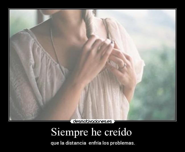 Siempre he creído -