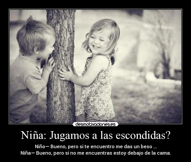 Niña: Jugamos a las escondidas? - 