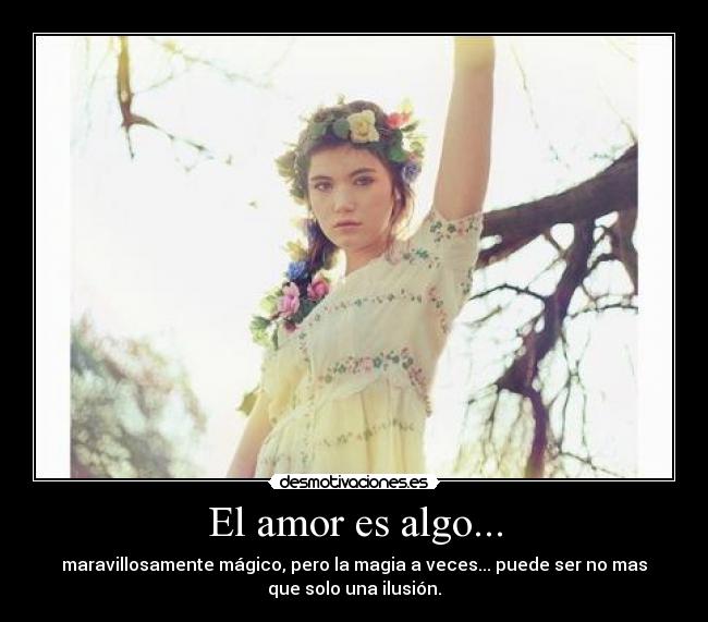 El amor es algo... -