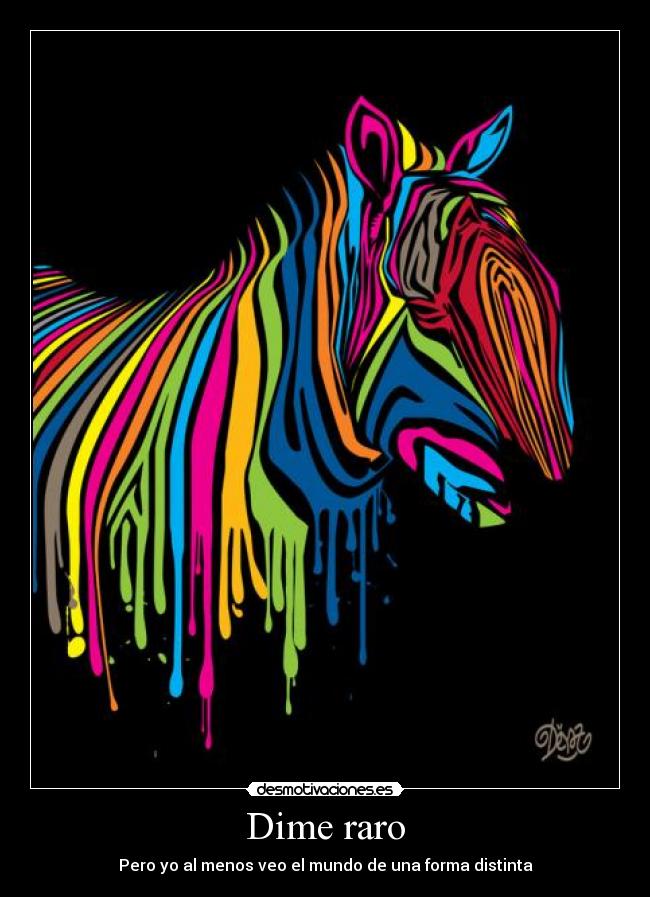 Dime raro - Pero yo al menos veo el mundo de una forma distinta