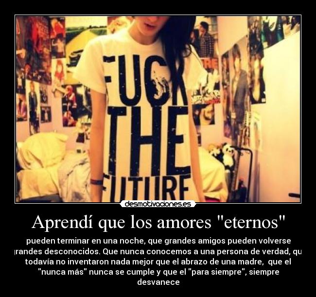 Aprendí que los amores eternos -