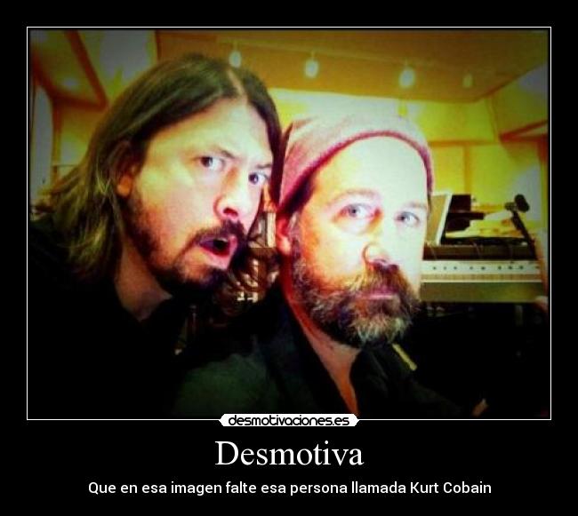 carteles dave grohl krist novoselic kurt cobain desmotivaciones