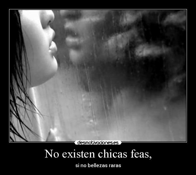 No existen chicas feas, - 