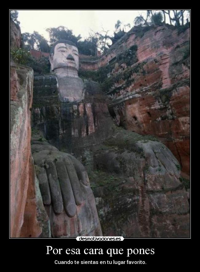 Por esa cara que pones - Cuando te sientas en tu lugar favorito.