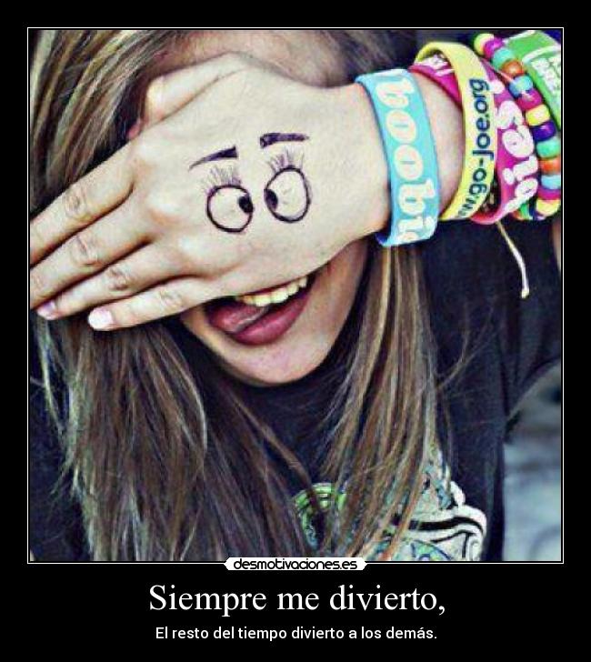Siempre me divierto, -