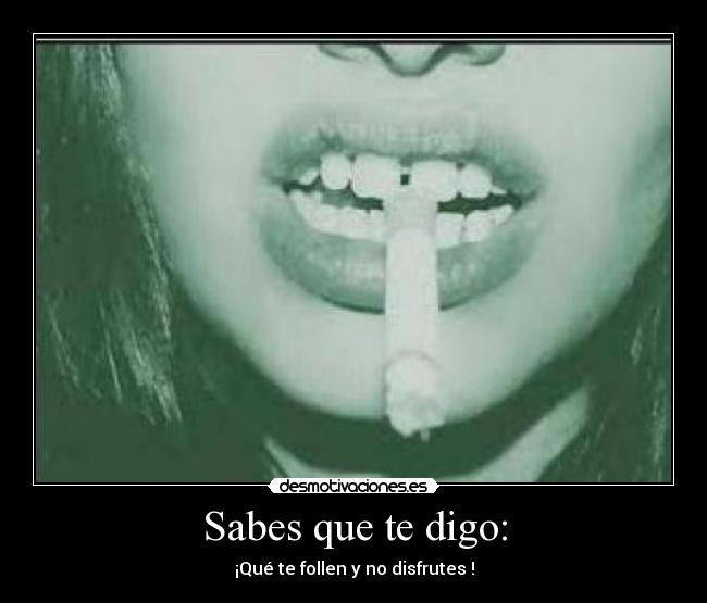 Sabes que te digo: - 