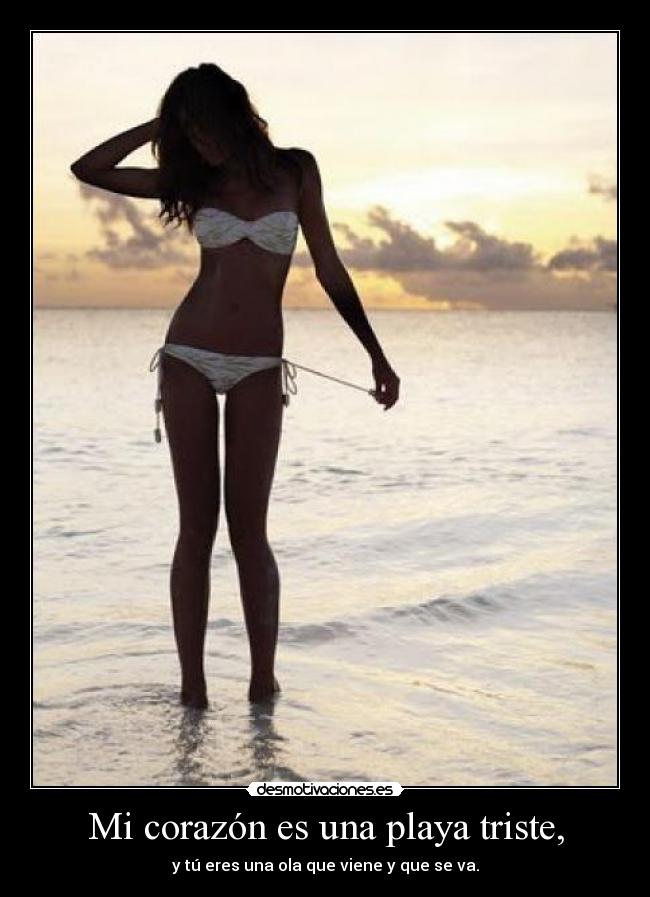 Mi corazón es una playa triste, -