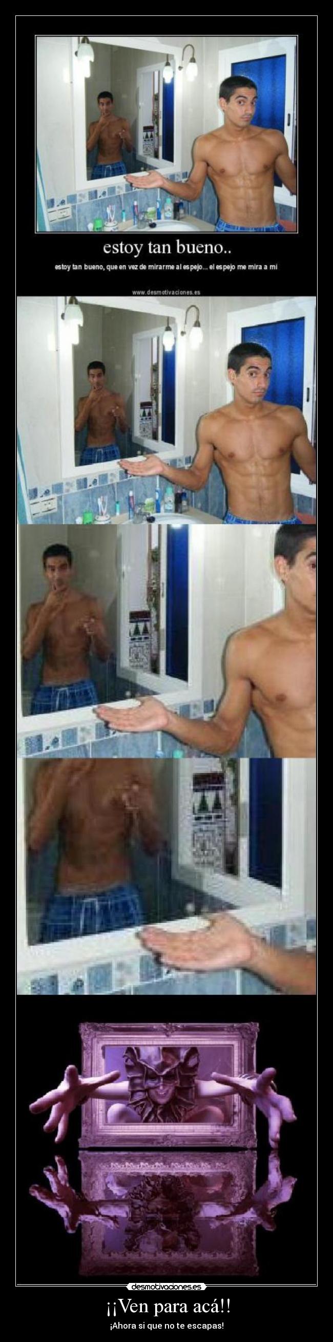 ¡¡Ven para acá!! -