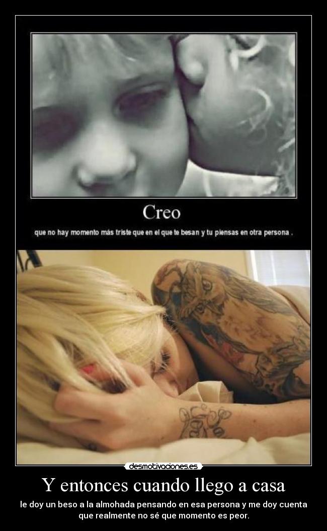 Y entonces cuando llego a casa - 