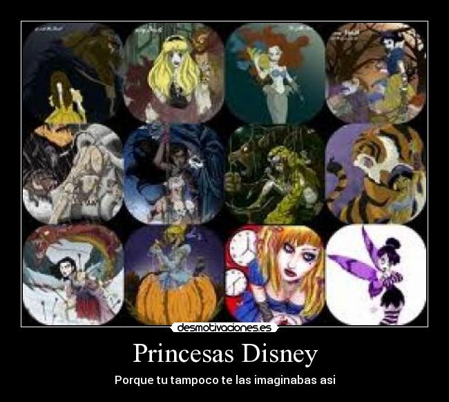 Princesas Disney - Porque tu tampoco te las imaginabas asi