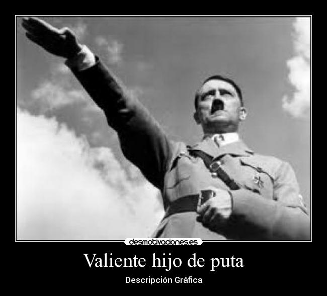 carteles valiente hijo puta desmotivaciones
