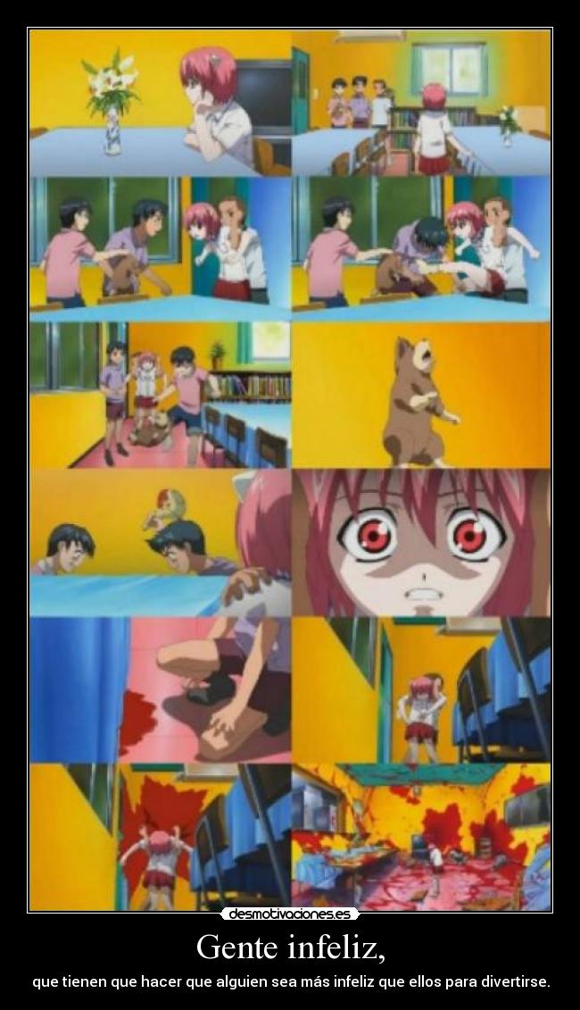 Gente infeliz, - que tienen que hacer que alguien sea más infeliz que ellos para divertirse.