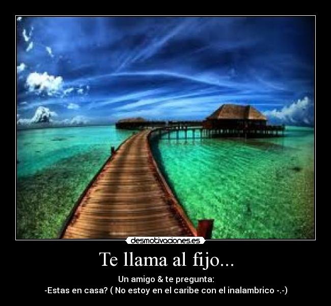 Te llama al fijo... - 