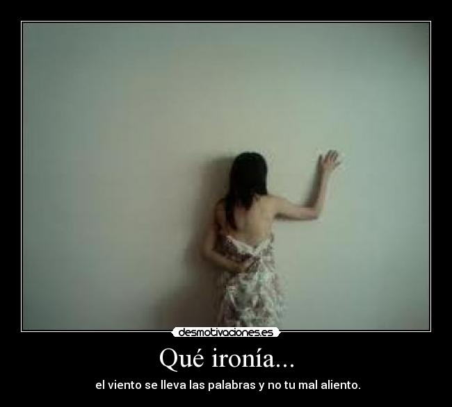 Qué ironía... -