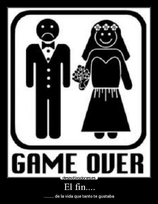 El fin.... - .......... de la vida que tanto te gustaba