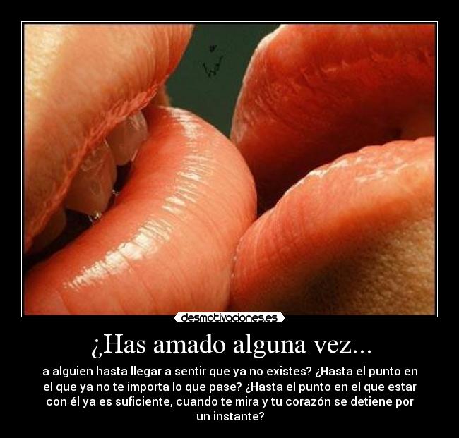 ¿Has amado alguna vez... - 