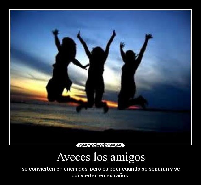 Aveces los amigos -