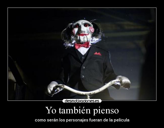 Yo también pienso - como serán los personajes fueran de la película