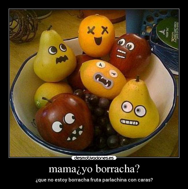 carteles borracha mama fruta desmotivaciones