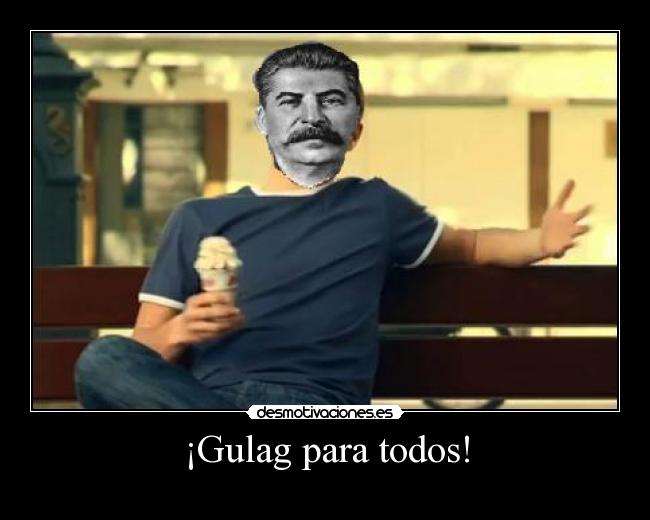 ¡Gulag para todos! - 
