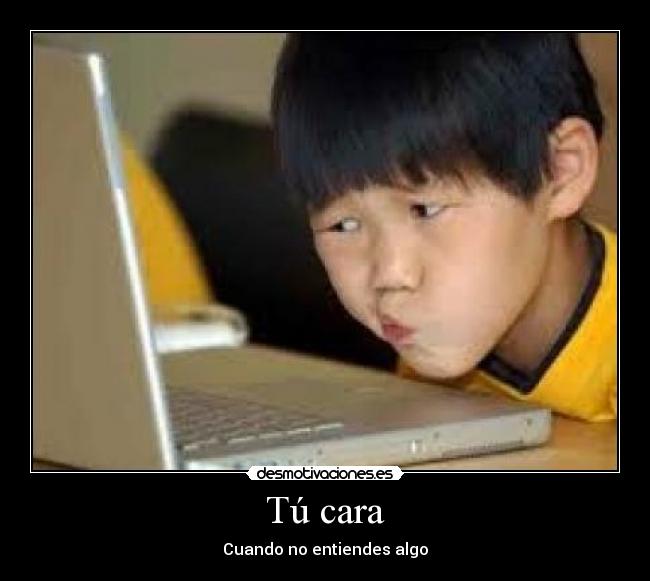Tú cara - Cuando no entiendes algo
