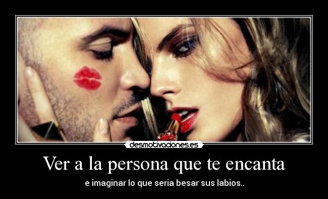Ver a la persona que te encanta -