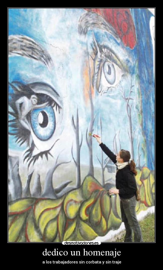 dedico un homenaje - a los trabajadores sin corbata y sin traje