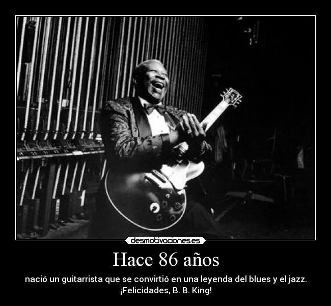 Hace 86 años - nació un guitarrista que se convirtió en una leyenda del blues y el jazz.
¡Felicidades, B. B. King!