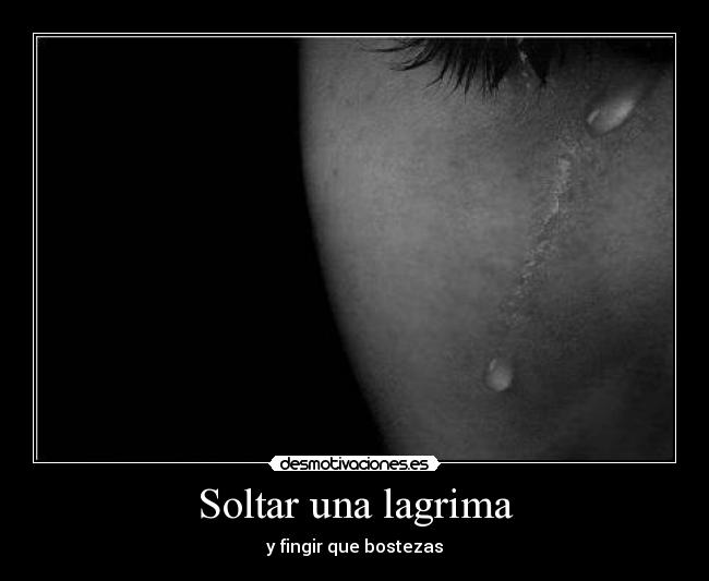 Soltar una lagrima -
