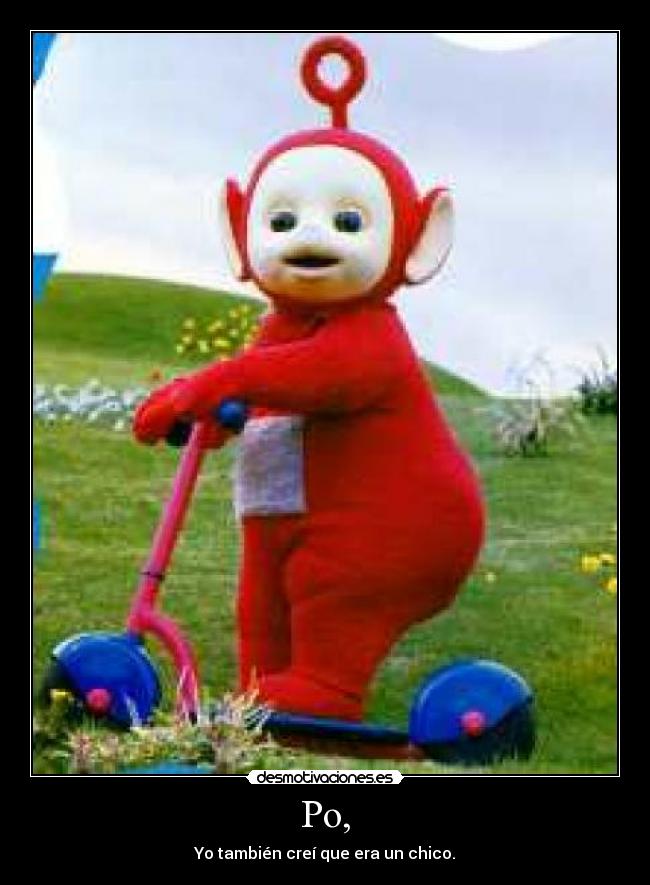 Po, - Yo también creí que era un chico.