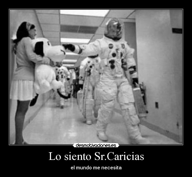 Lo siento Sr.Caricias -