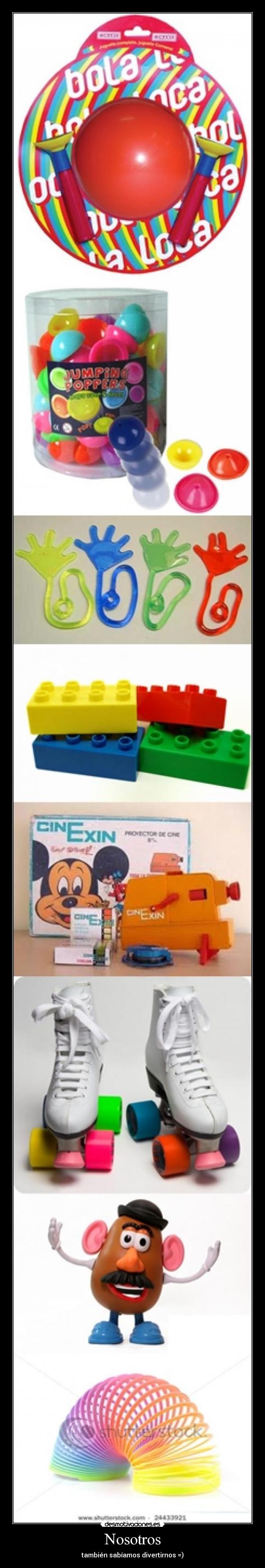 Nosotros - también sabíamos divertirnos =)