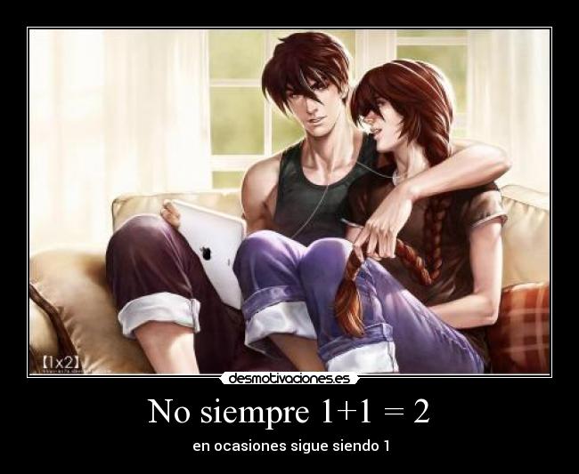 No siempre 1+1 = 2 - en ocasiones sigue siendo 1