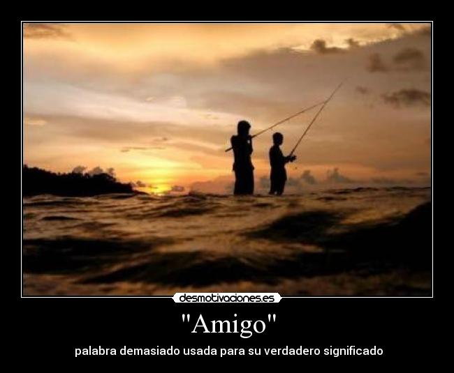 Amigo - palabra demasiado usada para su verdadero significado