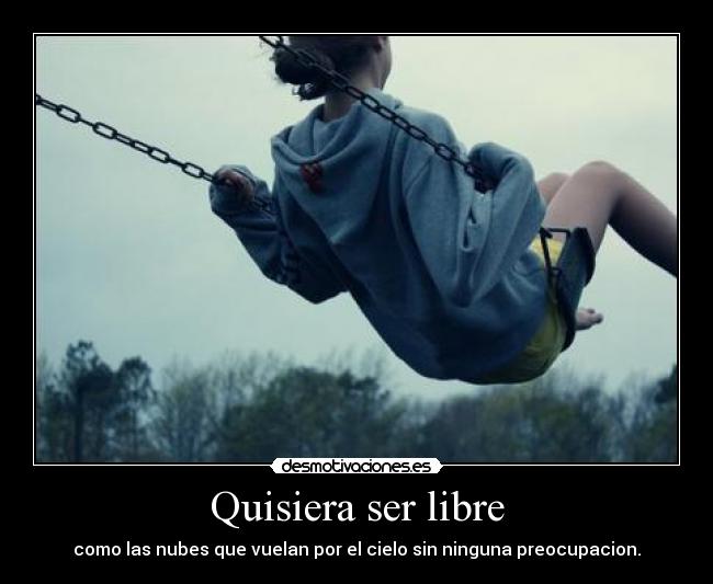 Quisiera ser libre - 
