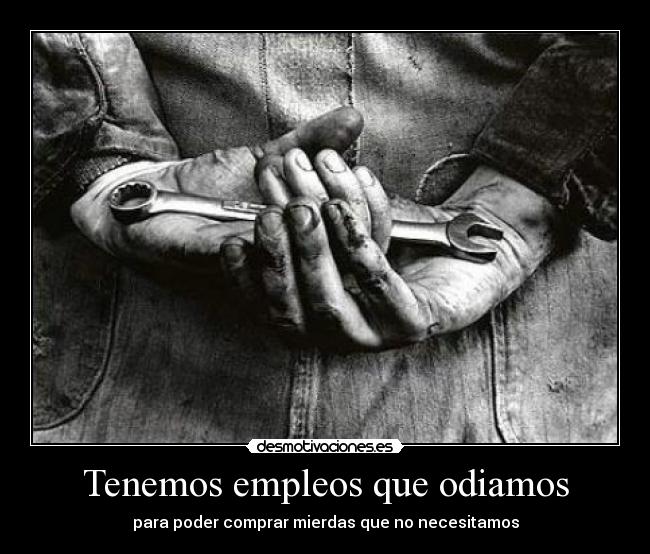 Tenemos empleos que odiamos -