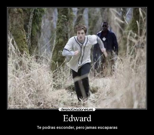 Edward - Te podras esconder, pero jamas escaparas