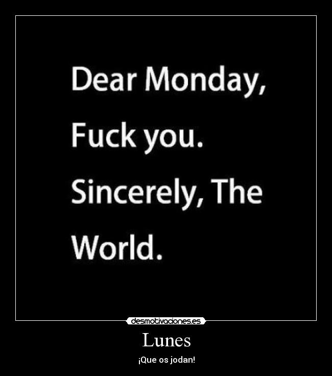 Lunes - ¡Que os jodan!