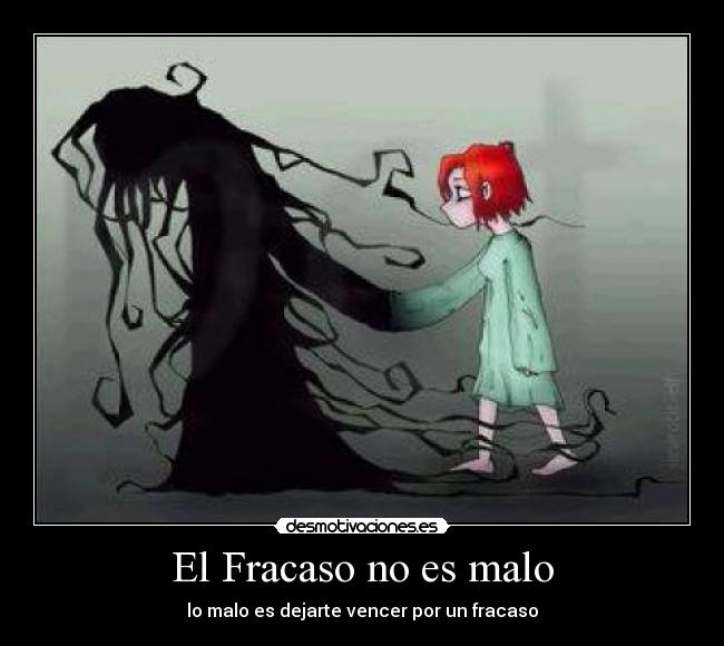 El Fracaso no es malo - lo malo es dejarte vencer por un fracaso