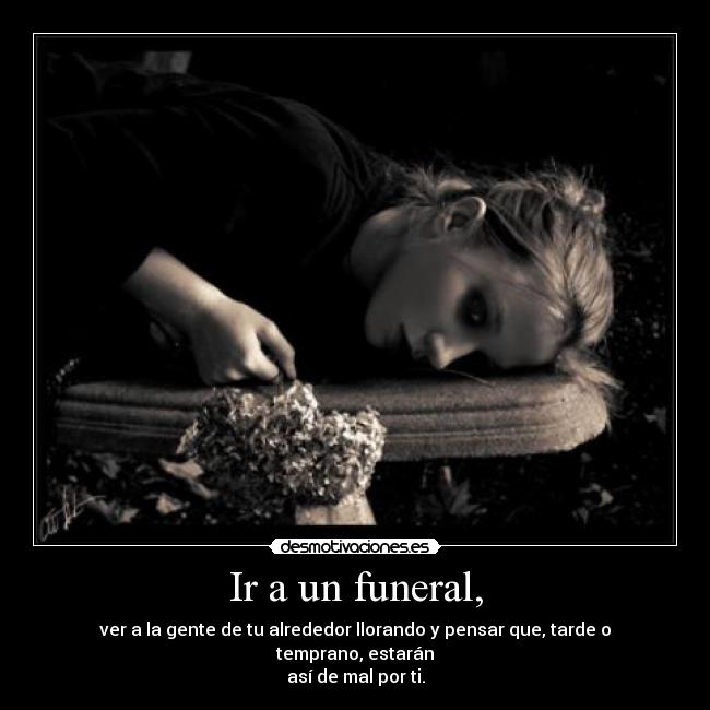 Ir a un funeral, - 
