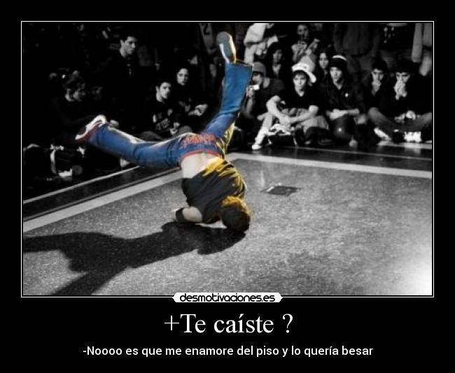 +Te caíste ? -