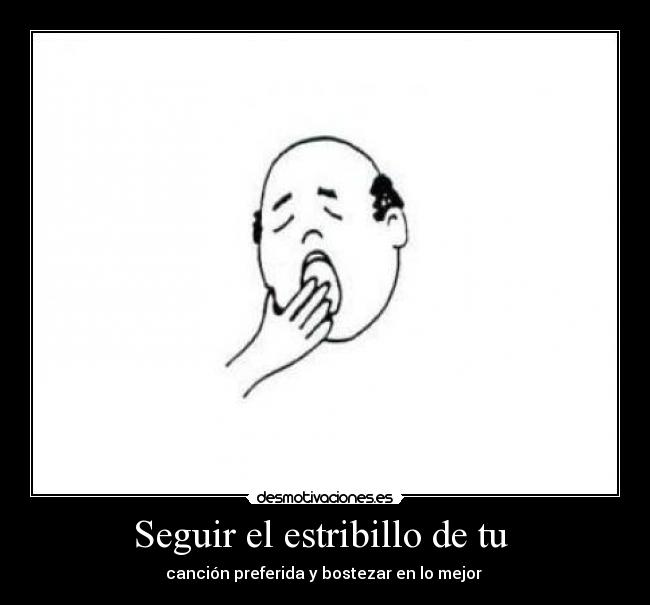 Seguir el estribillo de tu -