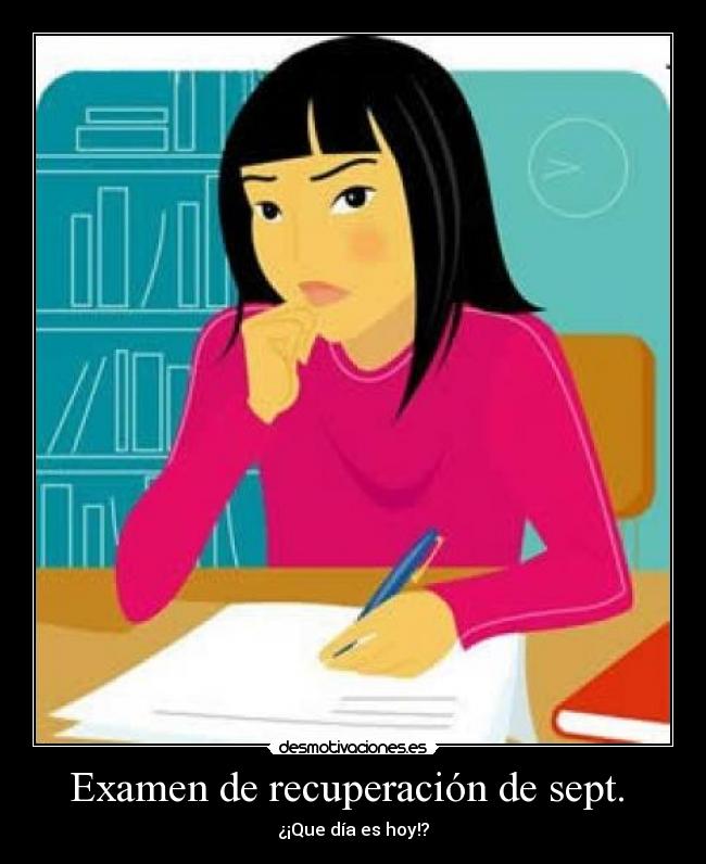 Examen de recuperación de sept. - ¿¡Que día es hoy!?