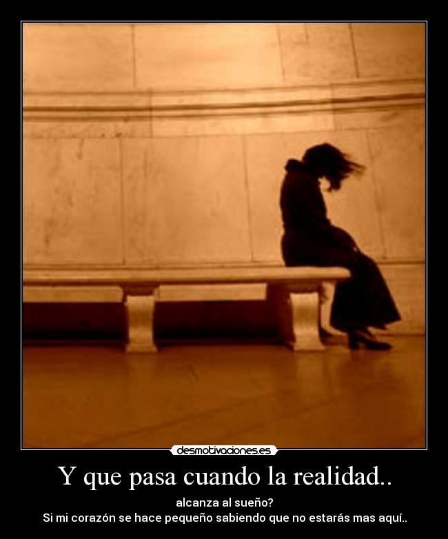 Y que pasa cuando la realidad.. -